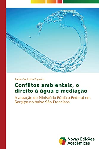Conflitos ambientais, o direito à água e mediação: A atuação do Ministério Público Federal em Sergipe no baixo São Francisco