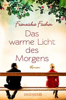 Das warme Licht des Morgens: Roman