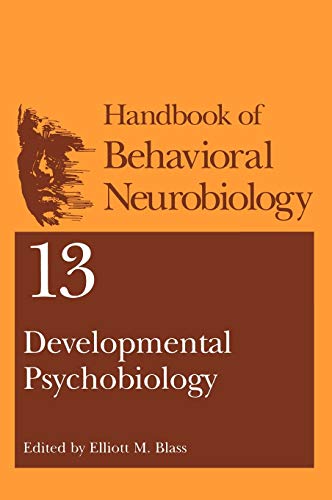 Developmental Psychobiology (Handbooks of Behavioral Neurobiology) (Handbooks of Behavioral Neurobiology, 13, Band 13)