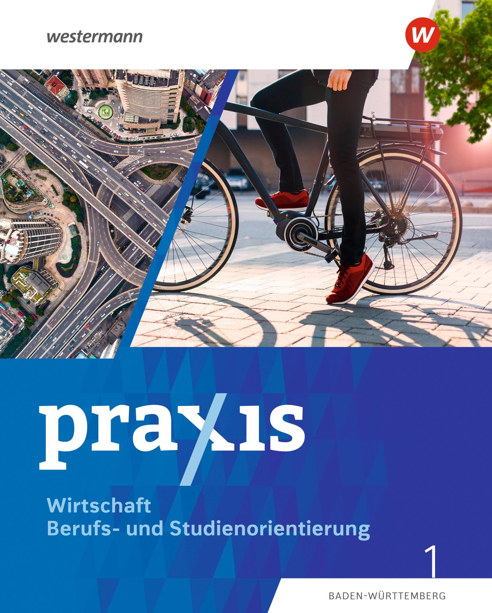 Praxis WBS - Differenzierende Ausgabe 2024 für Baden-Württemberg: Wirtschaft/Berufs- und Studienorientierung Schulbuch 1 (7./8. Schuljahr): Wirtschaft/Berufs- und Studienorientierung - Ausgabe 2024