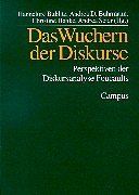 Das Wuchern der Diskurse: Perspektiven der Diskursanalyse Foucaults