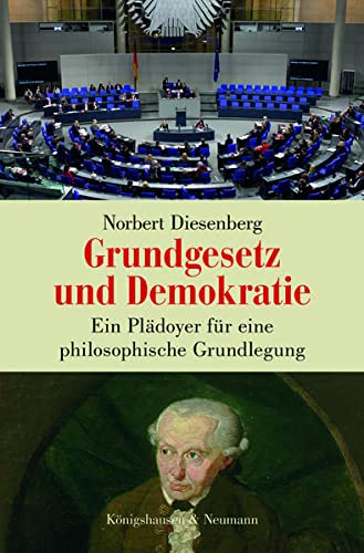 Grundgesetz und Demokratie: Ein Plädoyer für eine philosophische Grundlegung