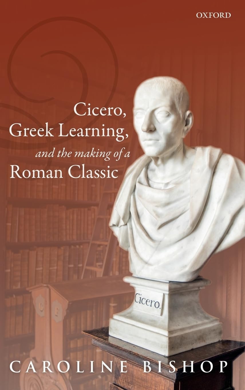 CICERO, GREEK LEARN, & MAK ROM CLAS C