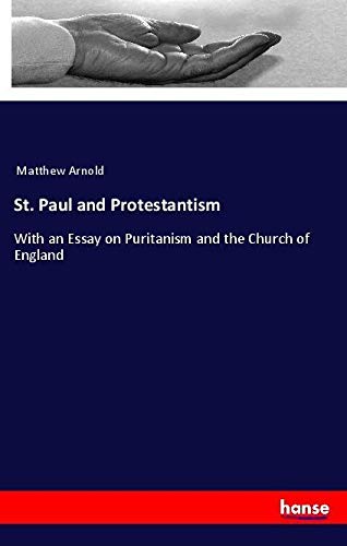 St. Paul and Protestantism: With an Essay on Puritanism and the Church of England