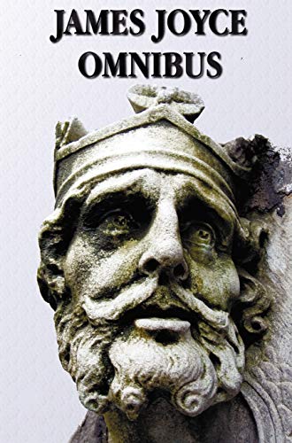 James Joyce Omnibus (Complete And Unabridged), A Portrait Of The Artist As A Young Man, Ulysses, Dubliners, Chamber Music