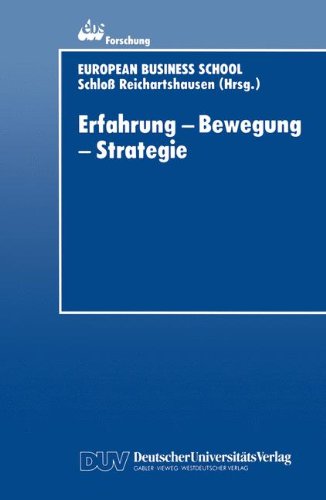Erfahrung - Bewegung - Strategie (ebs-Forschung, Schriftenreihe der EUROPEAN BUSINESS SCHOOL Schloß Reichartshausen)