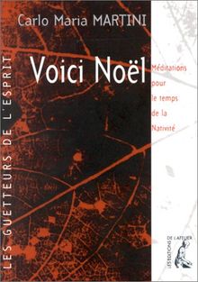 Voici Noël : Dieu vient dans notre nuit, méditations pour le temps de la Nativité