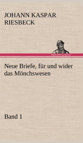 Neue Briefe, für und wider das Mönchswesen - Erster Band: Band 1
