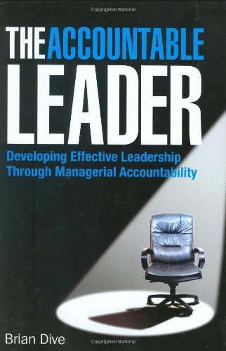 The Accountable Leader: Developing Effective Leadership Through Managerial Accountability