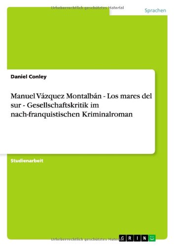 Manuel Vázquez Montalbán - Los mares del sur - Gesellschaftskritik im nach-franquistischen Kriminalroman