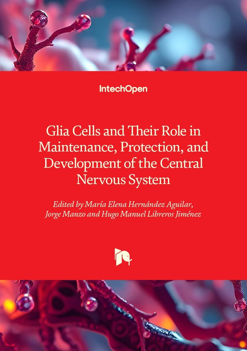 Glia Cells and Their Role in Maintenance, Protection, and Development of the Central Nervous System