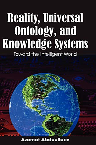 Reality, Universal Ontology and Knowledge Systems: Toward the Intelligent World