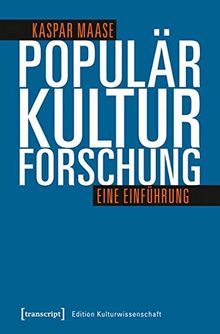 Populärkulturforschung: Eine Einführung (Edition Kulturwissenschaft, Bd. 190)