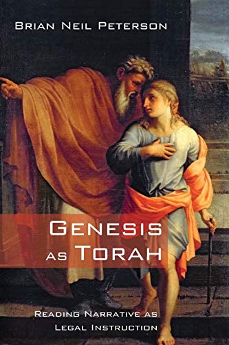 Peterson, Brian Neil Genesis As Torah, Reading Narrative As Legal Instruction