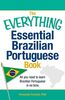 The Everything Essential Brazilian Portuguese Book: All You Need To Learn Brazilian Portuguese In No Time!