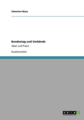 Bundestag und Verbände: Ideal und Praxis