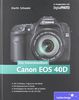 Canon EOS 40D. Das Kamerahandbuch: In Kooperation mit DigitalPhoto (Galileo Design)