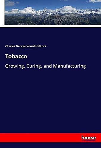 Tobacco: Growing, Curing, and Manufacturing