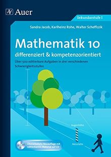 Mathematik 10 differenziert u. kompetenzorientiert: Über 500 editierbare Aufgaben in drei verschiedenen Schwierigkeitsstufen (10. Klasse) (Arbeitsblätter f.d. Mathematikunterricht)