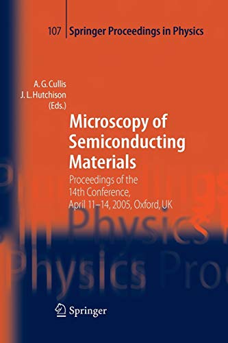 Microscopy of Semiconducting Materials: Proceedings of the 14th Conference, April 11-14, 2005, Oxford, UK (Springer Proceedings in Physics, 107, Band 107)