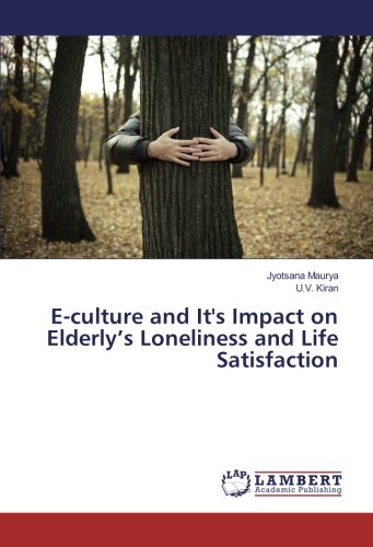 E-culture and It's Impact on Elderly’s Loneliness and Life Satisfaction