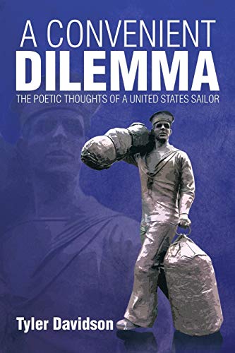A Convenient Dilemma - The Poetic Thoughts of a United States Sailor