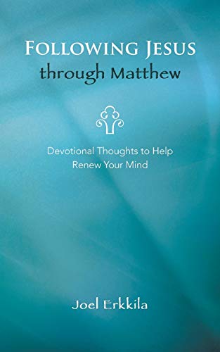 Following Jesus through Matthew: Devotional Thoughts to Help Renew Your Mind