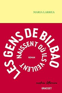Les gens de Bilbao naissent où ils veulent  von Larrea, Maria  | Buch | Zustand gut
