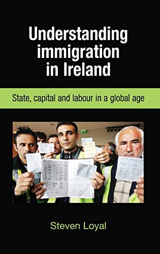 Understanding Immigration in Ireland: State Capital and Labour in a Global Age