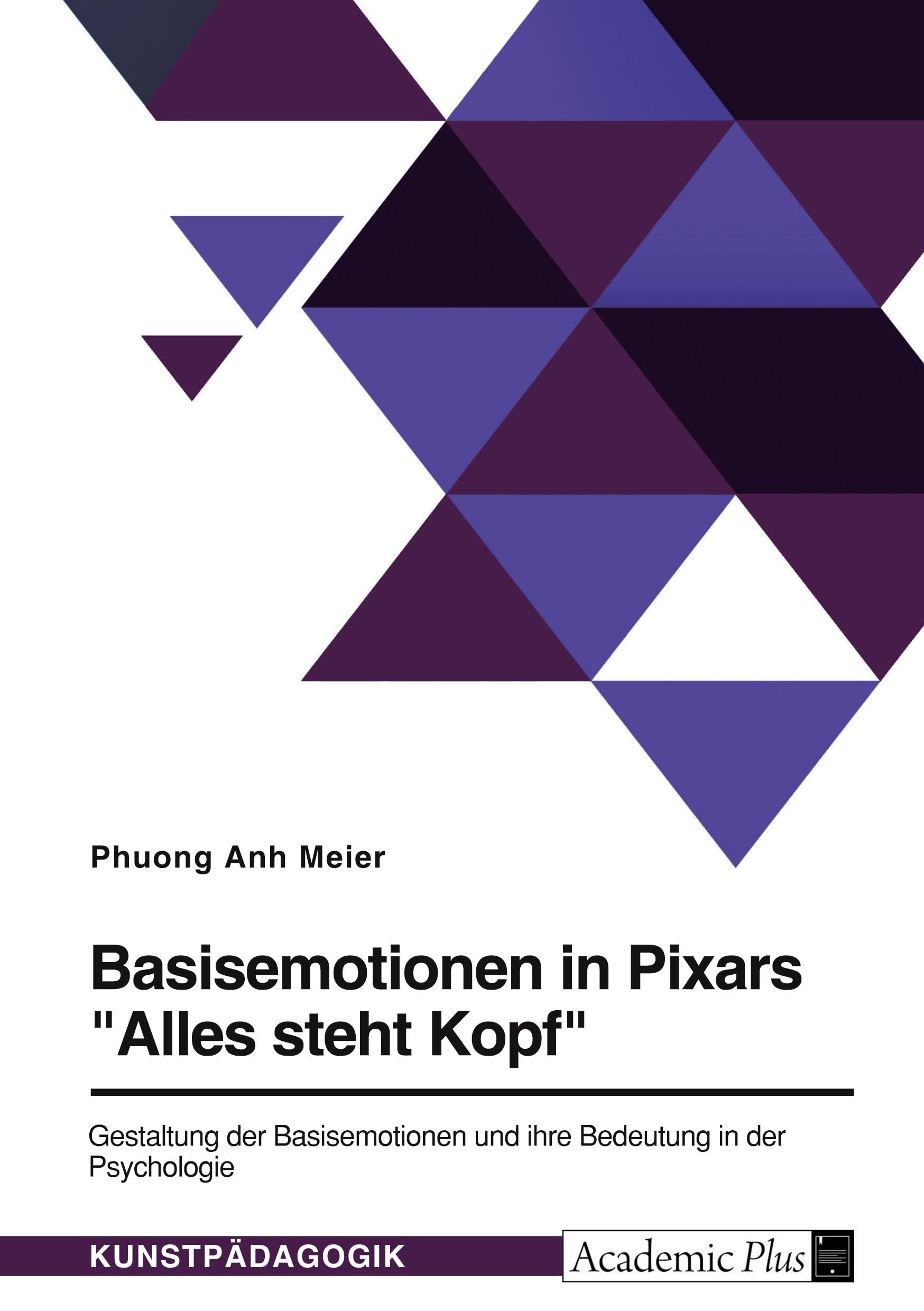 Basisemotionen in Pixars Alles steht Kopf: Gestaltung der Basisemotionen und ihre Bedeutung in der Psychologie