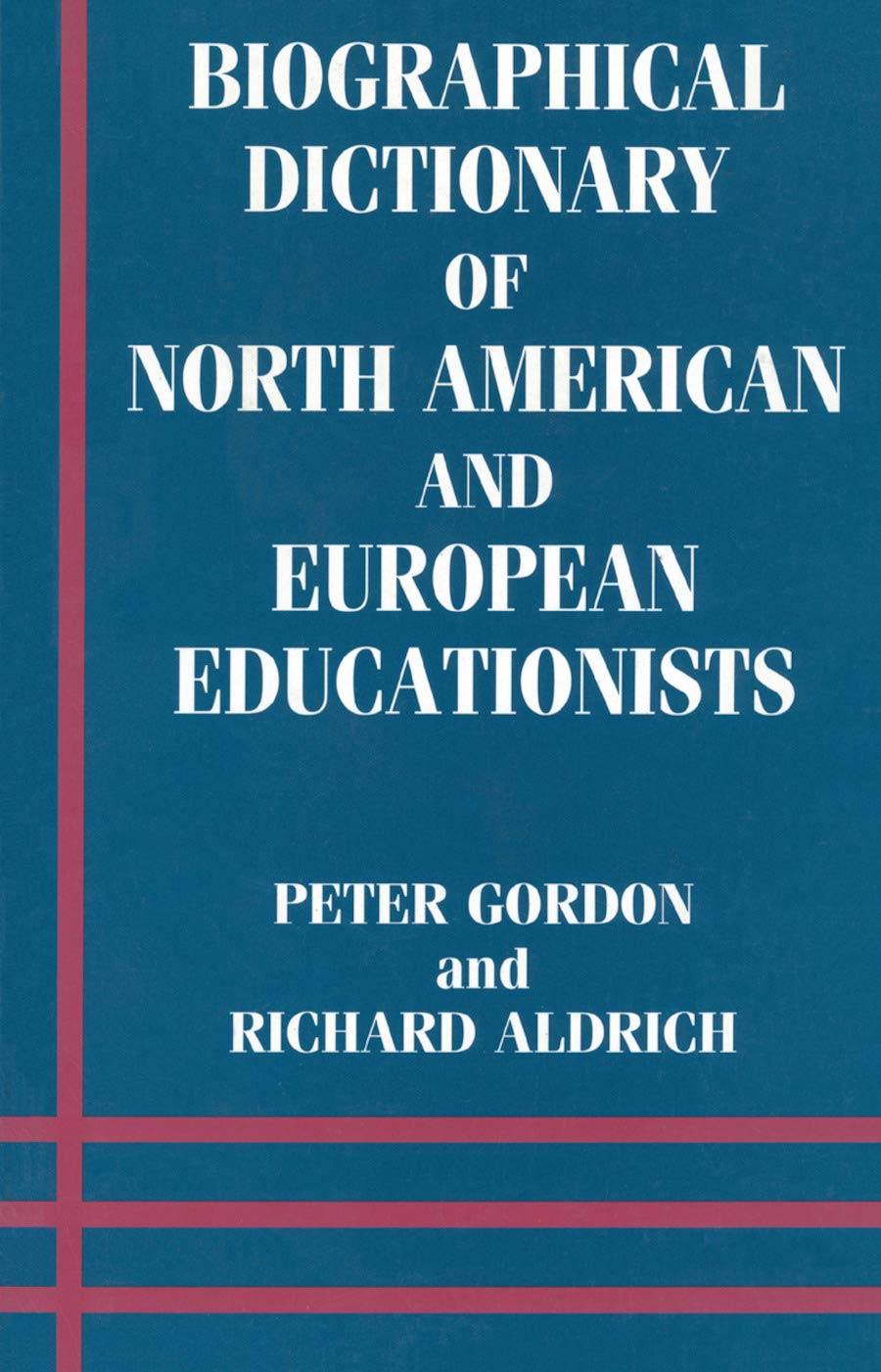 Biographical Dictionary of North American and European Educationists (The Woburn Education Series)
