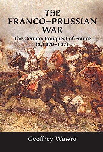 Geoffrey Wawro The Franco-Prussian War, The German Conquest Of France In 1870–1871