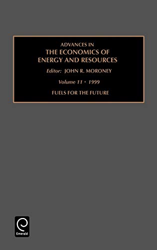 Fuels for the Future: Vol 11 (Advances in the Economics of Energy and Resources) (Advances in the Economics of Energy & Resources, Band 11)