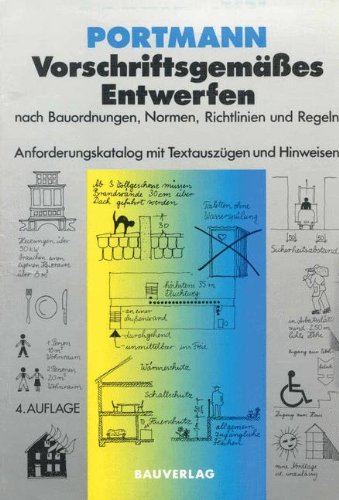 Vorschriftsgemäßes Entwerfen nach Bauordnungen, Normen, Richtlinien und Regeln: Anforderungskatalog mit Textauszügen und Hinweisen (German Edition), 4. Auflage