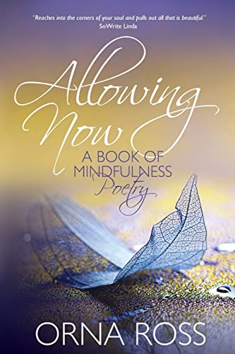 Allowing Now: A Book of Mindfulness Poetry (Selected Inspirational Poems, Band 3)