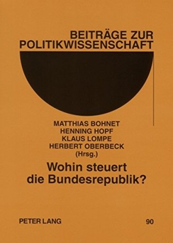 Wohin steuert die Bundesrepublik?: Einige Entwicklungslinien in Wirtschaft und Gesellschaft (Beiträge zur Politikwissenschaft)