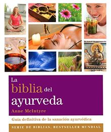 La biblia del ayurveda : guía definitiva de la sanación ayurvédica (Cuerpo-Mente)