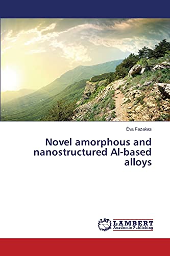 Novel amorphous and nanostructured Al-based alloys