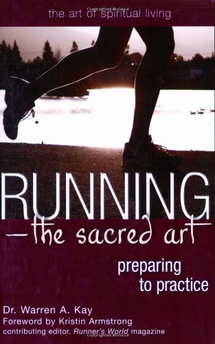 Running - The Sacred Art: Preparing to Practice: The Sacred Path - Preparing to Practice (The Art of Spiritual Living)