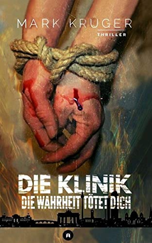 Die Klinik: Die Wahrheit tötet dich