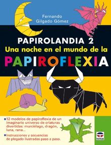 Papirolandia 2 : una noche en el mundo de la papiroflexia (Papiroflexia (tutor))