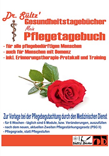 Pflegetagebuch extra groß für alle pflegebedürftigen Menschen - auch mit Demenz: Inkl. Erinnerungstherapie-Protokoll