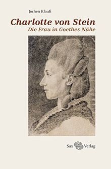 Charlotte von Stein: Die Frau in Goethes Nähe