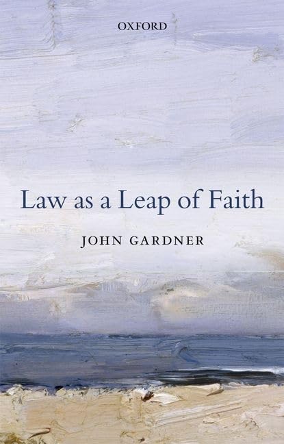 Law As a Leap of Faith: Essays on Law in General: And Other Essays on Law in General