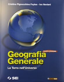 Geografia generale. La terra nell'universo. Con fascicolo per la terza prova dell'esame di Stato. Letture di georgrafia generale. Per le Scuole superiori