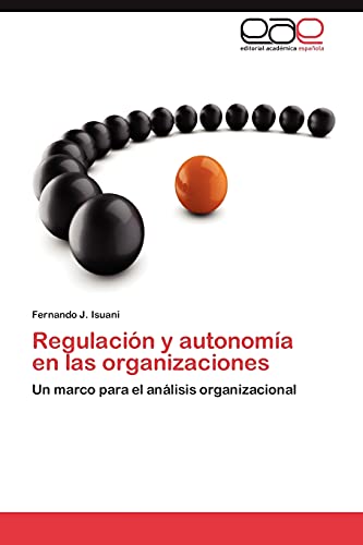 Regulación y autonomía en las organizaciones: Un marco para el análisis organizacional