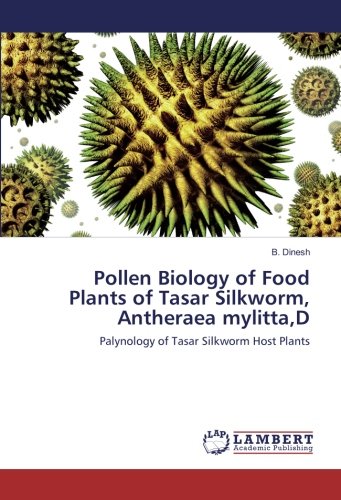 Pollen Biology of Food Plants of Tasar Silkworm, Antheraea mylitta,D: Palynology of Tasar Silkworm Host Plants