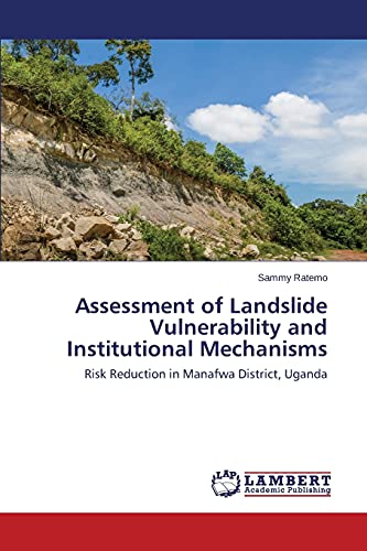 Assessment of Landslide Vulnerability and Institutional Mechanisms: Risk Reduction in Manafwa District, Uganda