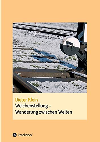 Weichenstellung - Wanderung zwischen Welten: Autobiografie