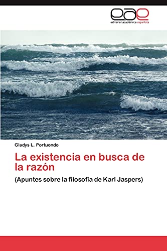 La existencia en busca de la razón: (Apuntes sobre la filosofía de Karl Jaspers)